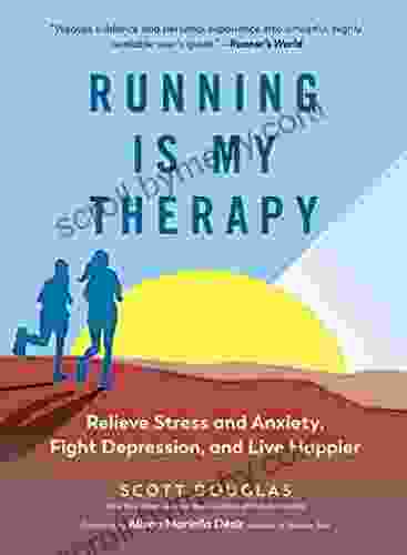 Running Is My Therapy: Relieve Stress and Anxiety Fight Depression and Live Happier