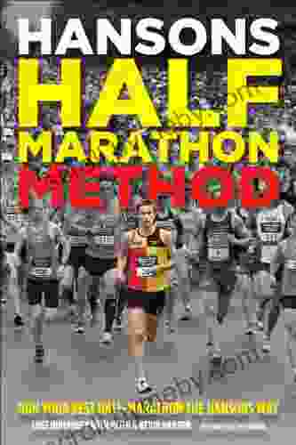 Hansons Half Marathon Method: Run Your Best Half Marathon The Hansons Way