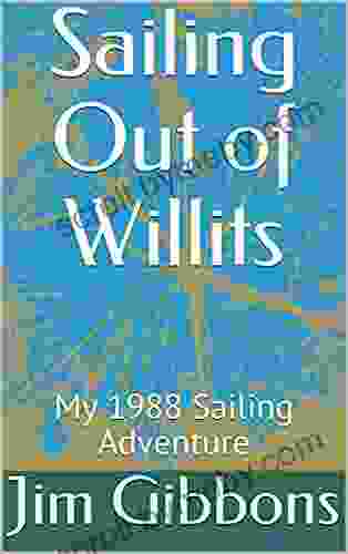 Sailing Out of Willits: My 1988 Sailing Adventure