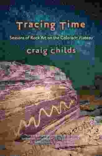 Tracing Time: Seasons of Rock Art on the Colorado Plateau