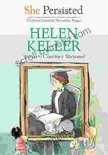 She Persisted: Helen Keller Courtney Sheinmel