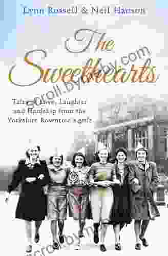 The Sweethearts: Tales Of Love Laughter And Hardship From The Yorkshire Rowntree S Girls