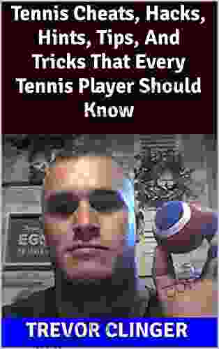 Tennis Cheats Hacks Hints Tips And Tricks That Every Tennis Player Should Know