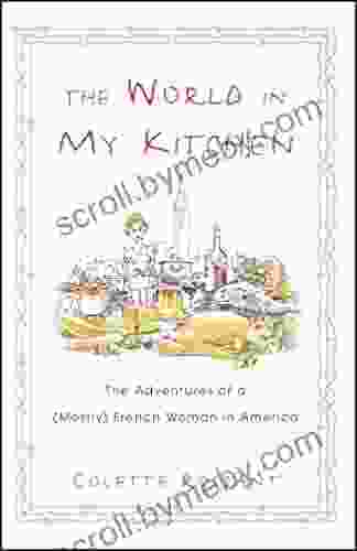 The World In My Kitchen: The Adventures Of A (Mostly) French Woman In New York