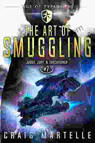 The Art Of Smuggling: A Space Opera Adventure Legal Thriller (Judge Jury Executioner 7)