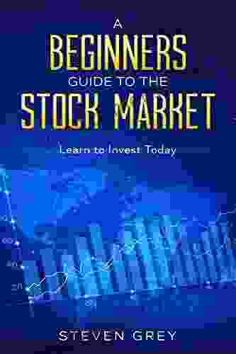 A Beginners Guide To The Stock Market: Learn To Invest Today: Learn To Invest Today