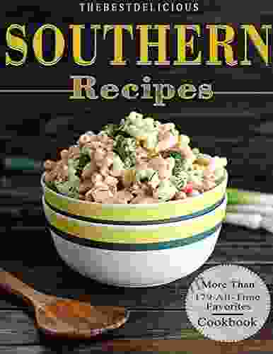 The Best Delicious Southern Recipes Cookbook: More Than 179 All Time Favorites