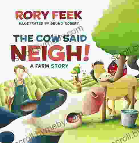 The Cow Said Neigh : A Farm Story