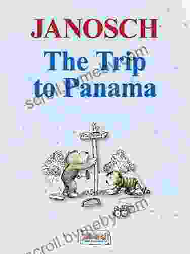 The Trip To Panama: The Story Of How Little Tiger And Little Bear Travel To Panama (The Panama Library By Janosch 1)