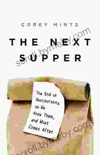 The Next Supper: The End Of Restaurants As We Knew Them And What Comes After