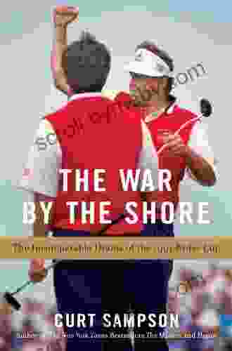 The War By The Shore: The Incomparable Drama Of The 1991 Ryder Cup