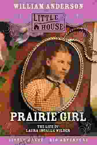 Prairie Girl: The Life Of Laura Ingalls Wilder (Little House Nonfiction)