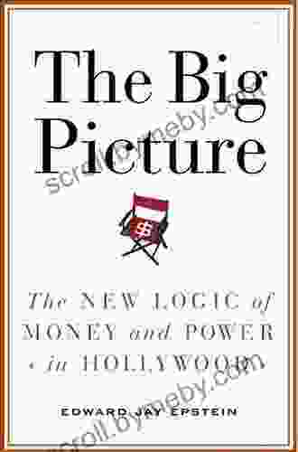 The Big Picture: The New Logic Of Money And Power In Hollywood