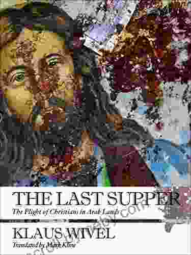 The Last Supper: The Plight Of Christians In Arab Lands