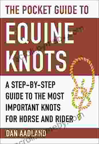 The Pocket Guide to Equine Knots: A Step by Step Guide to the Most Important Knots for Horse and Rider (Skyhorse Pocket Guides)