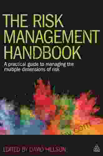 The Risk Management Handbook: A Practical Guide To Managing The Multiple Dimensions Of Risk