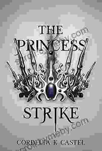 The Princess Strike Cordelia K Castel