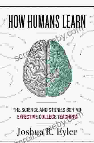 How Humans Learn: The Science and Stories behind Effective College Teaching (Teaching and Learning in Higher Education)