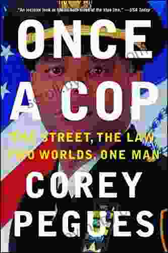 Once A Cop: The Street The Law Two Worlds One Man