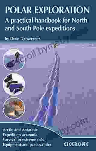 Polar Exploration: A Practical Handbook For North And South Pole Expeditions (Techniques)