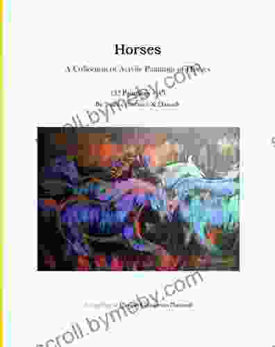 Horses A Collection Of Acrylic Paintings Of Horses