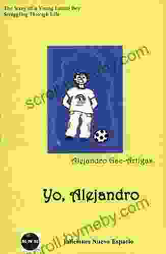 Yo Alejandro: The Story Of A Young Latino Boy Struggling Through Life