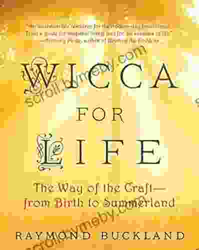 Wicca for Life: The Way of the Craft From Birth to Summerland