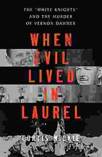 When Evil Lived In Laurel: The White Knights And The Murder Of Vernon Dahmer