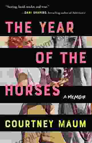 The Year Of The Horses: A Memoir