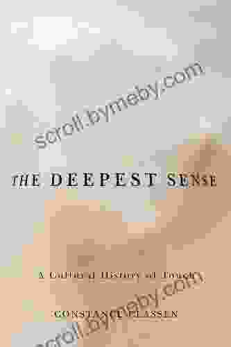 The Deepest Sense: A Cultural History Of Touch (Studies In Sensory History)