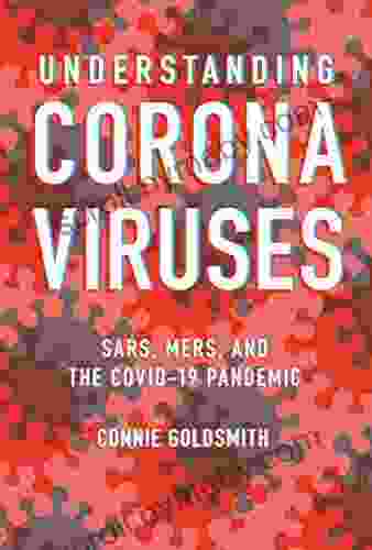 Understanding Coronaviruses: SARS MERS And The COVID 19 Pandemic