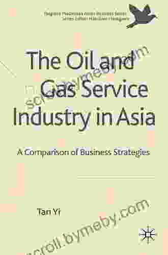 The Oil And Gas Service Industry In Asia: A Comparison Of Business Strategies (Palgrave Macmillan Asian Business Series)