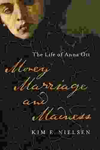 Money Marriage and Madness: The Life of Anna Ott (Disability Histories)