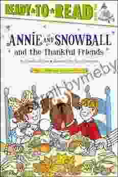 Annie And Snowball And The Thankful Friends: Ready To Read Level 2