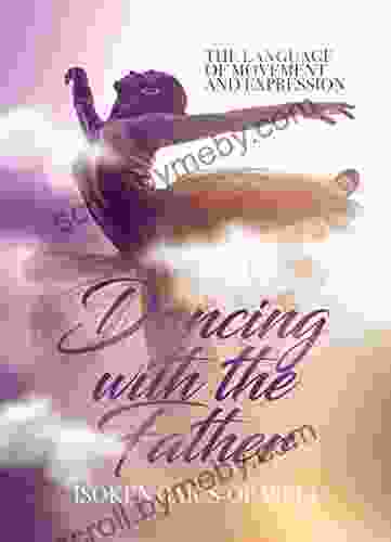 Dancing With The Father: The Language Of Movement And Expression