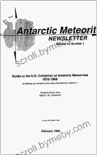 Antarctic Meteorite Newsletter: Guide To U S Collection Of Antarctic Meteorites 1976 1988 Volume 13 Number 1: February 1 1990