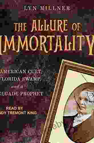 The Allure of Immortality: An American Cult a Florida Swamp and a Renegade Prophet