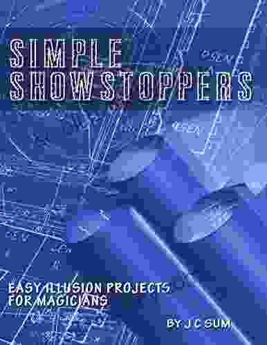 Simple Showstoppers: Easy Illusion Projects For Magicians