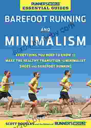 Runner S World Essential Guides: Barefoot Running And Minimalism: Everything You Need To Know To Make The Healthy Transition To Minimalist Shoes And Barefoot Running