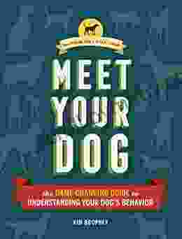 Meet Your Dog: The Game Changing Guide To Understanding Your Dog S Behavior