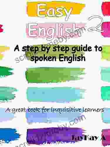 Easy English 2: A Step By Step Guide To Spoken English