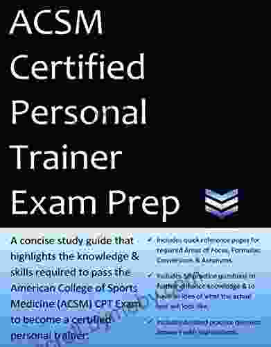 ACSM Certified Personal Trainer Exam Prep: 2024 Edition Study Guide That Highlights The Information Required To Pass The ACSM CPT Exam To Become A Certified Personal Trainer