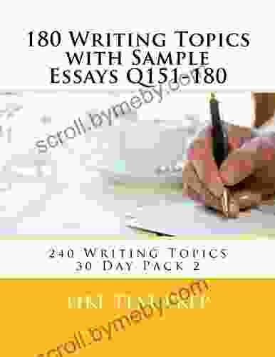 180 Writing Topics with Sample Essays Q151 180 (240 Writing Topics 30 Day Pack 2)