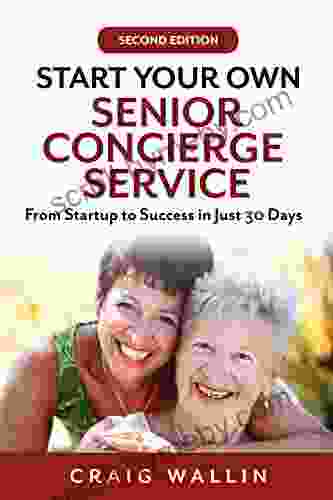 Start Your Own Senior Concierge Service: From Startup To Success In Just 30 Days