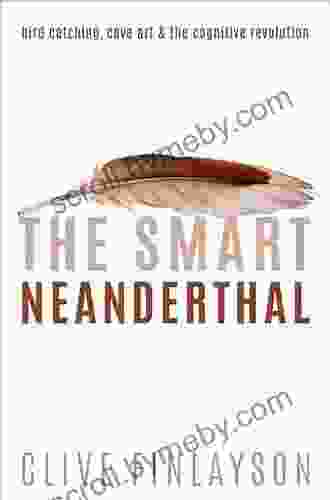 The Smart Neanderthal: Bird Catching Cave Art And The Cognitive Revolution