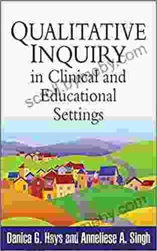 Qualitative Inquiry In Clinical And Educational Settings