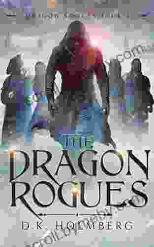 The Dragon Rogues D K Holmberg