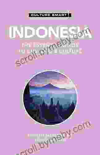 Indonesia Culture Smart : The Essential Guide To Customs Culture