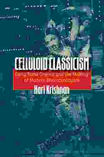 Celluloid Classicism: Early Tamil Cinema And The Making Of Modern Bharatanatyam