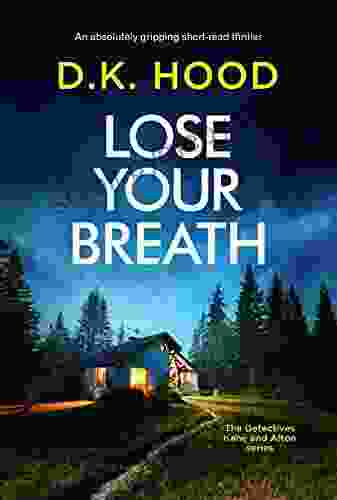 Lose Your Breath: An Absolutely Gripping Short Read Thriller (Detectives Kane And Alton)